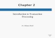 Chapter 2-1 Chapter 2 Introduction to Transaction Processing Dr. Hisham Madi