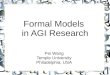 Formal Models in AGI Research Pei Wang Temple University Philadelphia, USA