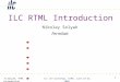 N.Solyak, RTML IntroductionILC LET workshop, CERN, June 23-25, 2009 1 ILC RTML Introduction Nikolay Solyak Fermilab RTML function and RDR design Minimum