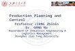 1896192019872006 Production Planning and Control Professor JIANG Zhibin Dr. GENG Na Department of Industrial Engineering & Logistics Management Shanghai