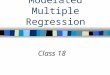 Moderated Multiple Regression Class 18. Functions of Regression 1. Establishing relations between variables Do frustration and aggression co-occur? 2
