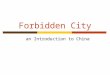Forbidden City an Introduction to China. History of China - rule of dynasties  Ancient China’s history is divided into dynasties and dates back to 2000