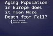 { Aging Population in Europe does it mean More Death from Fall? Martin Rusnák Veronika Bučková
