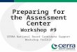 Preparing for the Assessment Center Workshop #9 CERRA National Board Candidate Support Workshop Toolkit WS9 2010