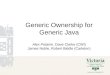 Generic Ownership for Generic Java Alex Potanin, Dave Clarke (CWI) James Noble, Robert Biddle (Carleton)