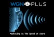 Marketing At The Speed of Sound. Broadcasting from the historic Tribune Tower, WGN Radio has been a leader in the broadcasting community for 90 years