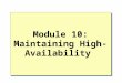 Module 10: Maintaining High-Availability. Overview Introduction to Availability Increasing Availability Using Failover Clustering Standby Servers and