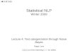 Statistical NLP Winter 2009 Lecture 4: Text categorization through Naïve Bayes Roger Levy ありがとう to Chris Manning for slides