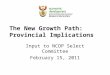 The New Growth Path: Provincial Implications Input to NCOP Select Committee February 15, 2011