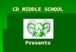 CD MIDDLE SCHOOL Presents. 2007-2008 Fashion Show