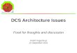 André Augustinus 10 September 2001 DCS Architecture Issues Food for thoughts and discussion