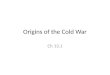 Origins of the Cold War Ch 13.1. Monday, May 7, 2012 Daily goal(s): Understand the causes of the Cold War. Understand how Containment and the Truman Doctrine