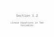 Section 1.2 Linear Equations in Two Variables. What you should learn How to use slope to graph linear equations in two variables How to write linear equations