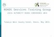 1 ROADS Services Training Group LOCAL AUTHORITY ROADS CONFERENCE 2015 Treacys West County Hotel, Ennis, May 2015
