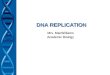 DNA REPLICATION Mrs. MacWilliams Academic Biology