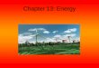 Chapter 13: Energy. Renewable Energy Types -Solar energy directly from the sun or indirectly from: -Wind -Moving water -Biomass -Geothermal Energy Renewable