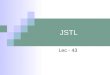 JSTL Lec - 43. Umair©2006, All rights reserved JSTL (ni) Acronym of  JavaServer Pages Standard Tag Library JSTL (like JSP) is a specification, not an