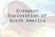European Exploration of North America. The Spanish The Spanish explored the North American continent for main reasons that are categorized as: –To find
