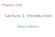 Physics 218 Alexei Safonov Lecture 1: Introduction