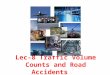 Lec-8 Traffic Volume Counts and Road Accidents Transportation Engineering - I