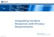 December 4, 2007 Integrating Incident Response with Privacy Requirements Janine Comstock Chief Information Security Officer