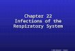 © 2004 Wadsworth – Thomson Learning Chapter 22 Infections of the Respiratory System