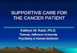 SUPPORTIVE CARE FOR THE CANCER PATIENT Kathryn M. Kash, Ph.D. Thomas Jefferson University Psychiatry & Human Behavior