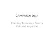 CAMPAIGN 2014 Keeping Tennessee Courts Fair and Impartial