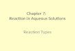 Chapter 7: Reaction in Aqueous Solutions Reaction Types