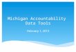 Michigan Accountability Data Tools February 1, 2013