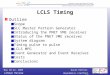 Dayle Kotturi Lehman Review dayle@slac.stanford.edu May 10-12, 2005 LCLS Timing Outline Scope SLC Master Pattern Generator Introducing the PNET VME receiver