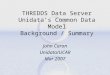 THREDDS Data Server Unidata’s Common Data Model Background / Summary John Caron Unidata/UCAR Mar 2007