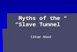 Myths of the “Slave Tunnel” Siham Abed. The Browns and the Slave Trade  Not major slave traders  By Mercantile Elite standards  1736 James Brown dispatched