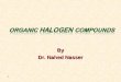 By Dr. Nahed Nasser 1. CONTENTS Structure and classes of halocompounds Nomenclature Physical properties Preparation of halocompounds Reactions of halocompounds