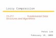 Lossy Compression 15-211 Fundamental Data Structures and Algorithms Peter Lee February 18, 2003