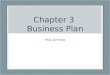 Chapter 3 Business Plan Miss Dinnella. 3.1 Why is a Business Plan Important? The Business Plan Business Plan - a written document that describes all the