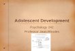 Adolescent Development Psychology 242 Professor Jean Rhodes