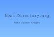 News-Directory.org Meta Search Engine. What is a Search Engine? A Search Engine is an online tool which helps the users in finding the web sites or the
