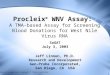1 Procleix ® WNV Assay: A TMA-based Assay for Screening Blood Donations for West Nile Virus RNA Jeff Linnen, Ph.D. Research and Development Gen-Probe Incorporated,