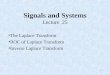 1 Signals and Systems Lecture 25 The Laplace Transform ROC of Laplace Transform Inverse Laplace Transform