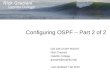 Configuring OSPF – Part 2 of 2 CIS 185 CCNP ROUTE Rick Graziani Cabrillo College graziani@  Last Updated: Fall 2010