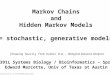 Markov Chains and Hidden Markov Models = stochastic, generative models BCH364C/391L Systems Biology / Bioinformatics – Spring 2015 Edward Marcotte, Univ