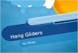 Hang Gliders By: Pandu. Introduction Hang gliding is an air sport that uses non-motorized foot-launch air craft Hang gliders are like a large kite, where