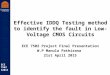 Robust Low Power VLSI ECE 7502 S2015 Effective IDDQ Testing method to identify the fault in Low-Voltage CMOS Circuits ECE 7502 Project Final Presentation