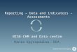 THE BIODIVERSITY INFORMATION SYSTEM FOR EUROPE Reporting – Data and indicators -Assessments BISE-CHM and Data centre Rania Spyropoulou, EEA