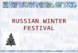 RUSSIAN WINTER FESTIVAL. December 31 New Year`s Eve