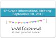6 th Grade Informational Meeting September 10, 2015
