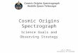 Cosmic Origins Spectrograph Hubble Space Telescope Jon A. Morse University of Colorado Cosmic Origins Spectrograph Science Goals and Observing Strategy