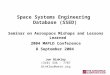 Space Systems Engineering Database (SSED) Seminar on Aerospace Mishaps and Lessons Learned 2004 MAPLD Conference 8 September 2004 Jon Binkley (310) 336