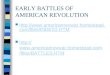 EARLY BATTLES OF AMERICAN REVOLUTION http://www.americanrevwar.homestead. com/files/INDEX2.HTM http://www.americanrevwar.homestead. com/files/INDEX2.HTM